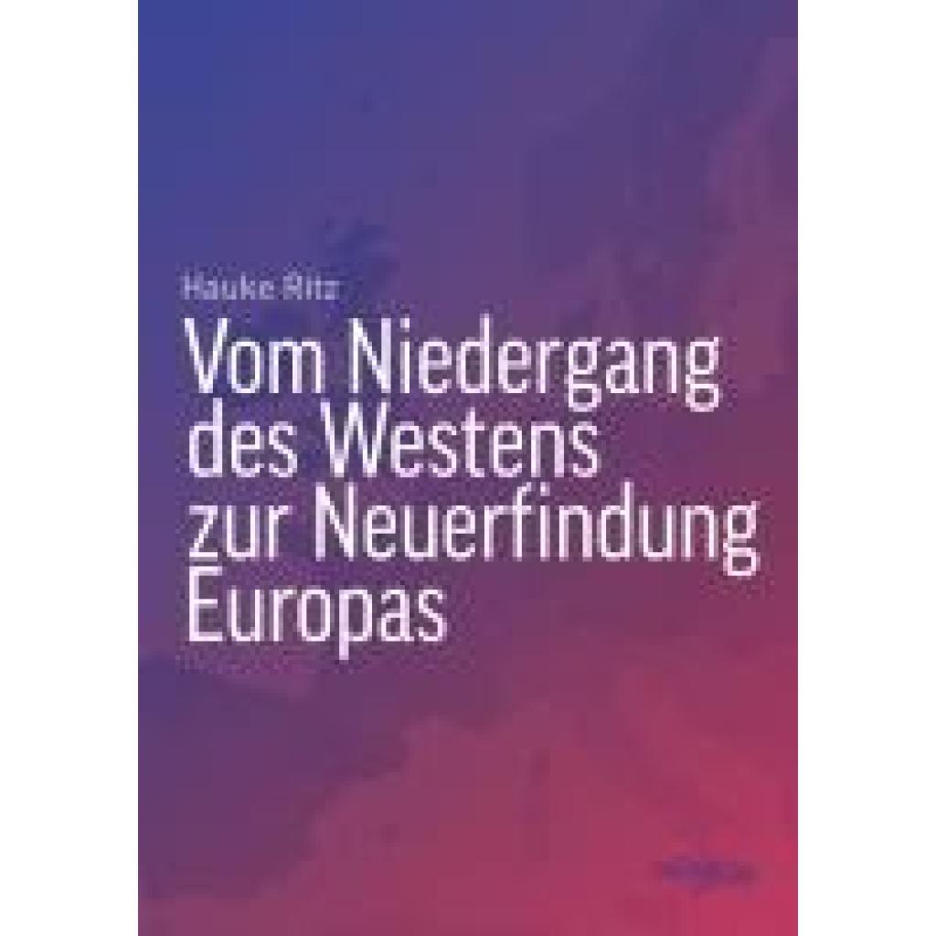 9783853715260 - Ritz Hauke Vom Niedergang des Westens zur Neuerfindung Europas