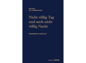 9783854099000 - edition pen   Nich völlig Tag und auch nicht völlig Nacht - Michael Guttenbrunner Gebunden