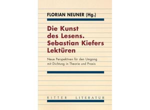 9783854156499 - Die Kunst des Lesens Sebastian Kiefers Lektüren Kartoniert (TB)