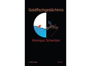 9783854207894 - Goldfischgedächtnis - Monique Schwitter Gebunden