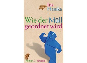 9783854209621 - Wie der Müll geordnet wird - Iris Hanika Gebunden