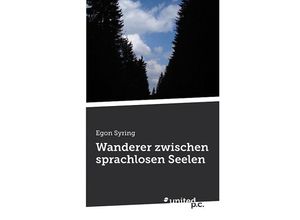 9783854382287 - Wanderer zwischen sprachlosen Seelen - Egon Syring Kartoniert (TB)