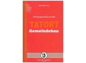 9783854395737 - Tatort Gemeindebau - Reinhardt Badegruber Eva Holzmair Reinhard Kleindl Beatrix Kramlovsky Lisa Lercher Andreas P Pittler Manfred Rebhandl Erwin Riess Thomas Schrems Sylvia Treudl Günther Zäuner Franz Zeller Gebunden