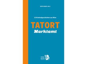 9783854396963 - Tatort Marktamt - Reinhardt Badegruber Eva Holzmair Raoul Biltgen Beatrix Kramlovsky Lisa Lercher Andreas P Pittler Andreas Gruber Christian Klinger Gerhard Loibelsberger Sabine Naber Theresa Prammer Stefan Slupetzky Gebunden