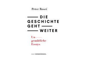 9783854496533 - Die Geschichte geht weiter - Peter Rosei Gebunden