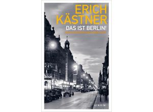 9783855351381 - Das ist Berlin! - Erich Kästner Gebunden