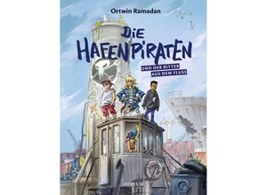 9783855356461 - Die Hafenpiraten und der Ritter aus dem Fluss   Die Hafenpiraten Bd1 - Ortwin Ramadan Gebunden