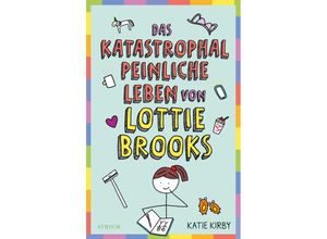 9783855356607 - Das katastrophal peinliche Leben von Lottie Brooks - Katie Kirby Gebunden