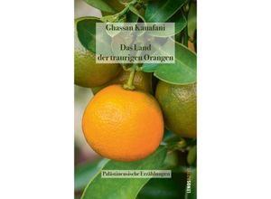 9783857878459 - Das Land der traurigen Orangen - Ghassan Kanafani Taschenbuch