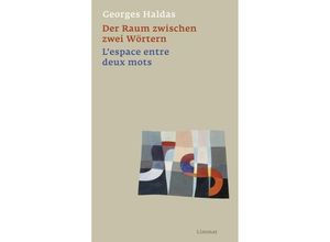 9783857917998 - Der Raum zwischen zwei Wörtern   Lespace entre deux mots - Georges Haldas Gebunden