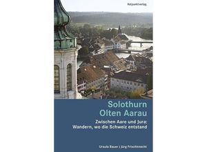 9783858696694 - Solothurn Olten Aarau - Ursula Bauer Jürg Frischknecht Kartoniert (TB)