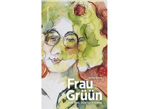 9783858828521 - Frau Grüün und ihre Sicht der Dinge - Anita Glunk Gebunden