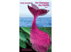 9783859905184 - Der Untergang des Pazifiks - Tomás González Gebunden