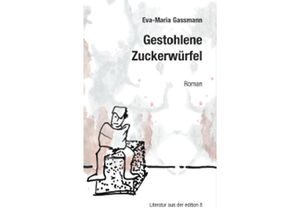 9783859905276 - Gestohlene Zuckerwürfel - Eva-Maria Gassmann Gebunden