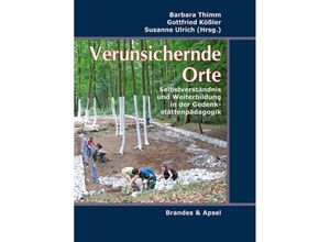 9783860996300 - Verunsichernde Orte - Monique Eckmann Christian Geißler Uta George Verena Haug Wolf Kaiser Imke Scheurich Helmut Wretzel Oliver von Wrochem Kartoniert (TB)