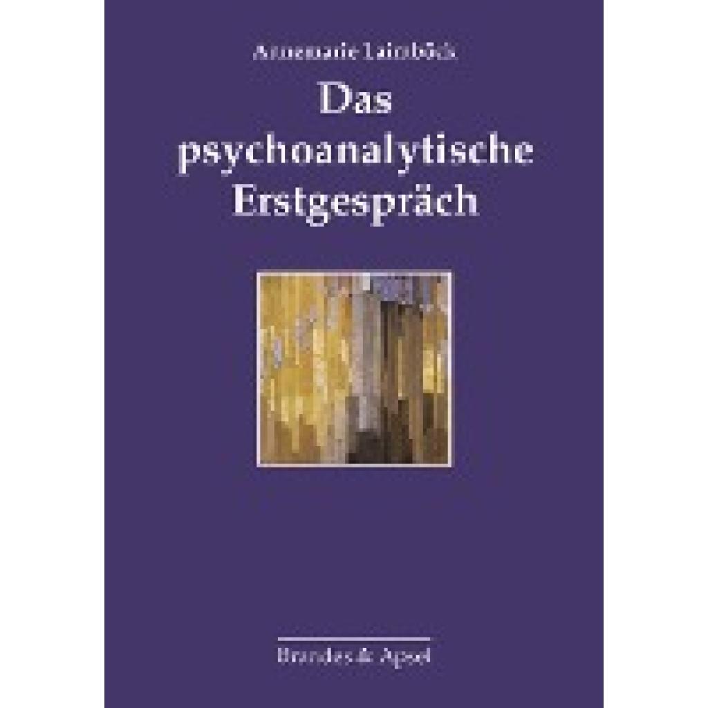 9783860996942 - Das psychoanalytische Erstgespräch - Annemarie Laimböck Kartoniert (TB) 9783860996942 - Das psychoanalytische Erstgespräch - Annemarie Laimböck Kartoniert (TB)