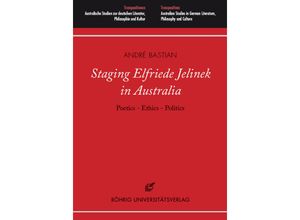 9783861105992 - Staging Elfriede Jelinek in Australia Poetics - Ethics - Politics m 2 DVDs - André Bastian Gebunden