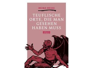 9783861247173 - Teuflische Orte die man gesehen haben muss - Heiko Hesse Kartoniert (TB)