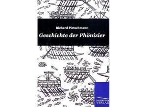 9783861955580 - Geschichte der Phönizier - Richard Pietschmann Kartoniert (TB)