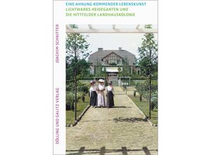 9783862181667 - Eine Ahnung kommender Lebenskunst Lichtwarks Heidegarten und die Hittfelder Landhauskolonie - Joachim Schnitter Gebunden