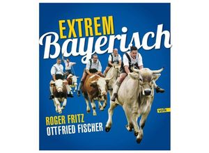 9783862221745 - Extrem Bayerisch - Ottfried Fischer Kartoniert (TB)