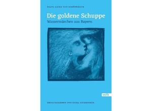 9783862223282 - Die goldene Schuppe - Franz Xaver von Schönwerth Gebunden