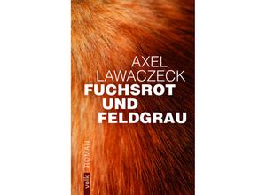 9783862223459 - Fuchsrot und feldgrau - Axel Lawaczeck Gebunden