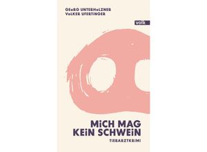 9783862224579 - Mich mag kein Schwein - Georg Unterholzner Volker Ufertinger Kartoniert (TB)