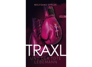 9783862224906 - Traxl und der tote Lebemann - Wolfgang Oppler Gebunden