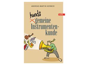 9783862224944 - Hundsgemeine Instrumentenkunde - Andreas Martin Hofmeir Kartoniert (TB)