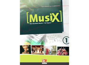 9783862272594 - Musix - Das Kursbuch Musik Ausgabe Bayern [Band 1] MusiX 1 BY (Ausgabe ab 2017) Schülerband - Markus Detterbeck Gero Schmidt-Oberländer Gebunden