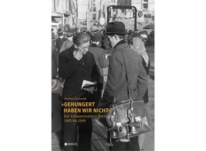 9783862282173 - Gehungert haben wir nicht - Walther Grunwald Kartoniert (TB)