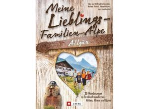 9783862460540 - Meine Lieblings-Familien-Alpe Allgäu - Wilfried und Lisa Bahnmüller Michael Pröttel Robert Mayer Kartoniert (TB)