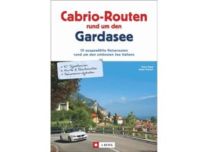 9783862460984 - Die schönsten Ausflüge   Cabrio-Routen rund um den Gardasee - Petra Gagel Ralf Kratzert Kartoniert (TB)