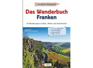 9783862465392 - Das Wanderbuch Franken - Tassilo Wengel Wilfried und Lisa Bahnmüller Kartoniert (TB)