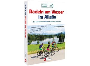 9783862466719 - Radeln am Wasser im Allgäu - Wilfried und Lisa Bahnmüller Kartoniert (TB)