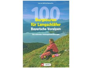 9783862467440 - 100 Bergtouren für Langschläfer Bayerische Voralpen - Wilfried Bahnmüller Kartoniert (TB)