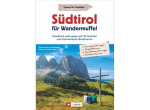 9783862468072 - Südtirol für Wandermuffel - Wilfried und Lisa Bahnmüller Markus Meier Kartoniert (TB)