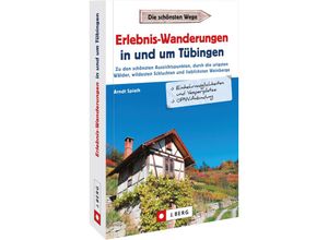 9783862468256 - Erlebnis-Wanderungen in und um Tübingen - Arndt Spieth Kartoniert (TB)