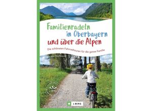 9783862468775 - Familienradeln in Oberbayern und über die Alpen - Manuela Hochbaum Kartoniert (TB)