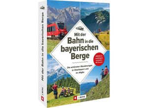 9783862469284 - Mit der Bahn in die bayerischen Berge - Michael Kleemann Wilfried und Lisa Bahnmüller Bernhard Irlinger Heinrich Bauregger Michael Pröttel Kartoniert (TB)