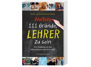 9783862656028 - Weitere 111 Gründe Lehrer zu sein - Dietrich von Horn Hein-Dirk Stünitz Kartoniert (TB)