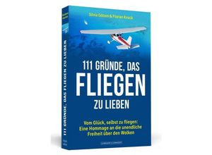 9783862657186 - 111 Gründe das Fliegen zu lieben - Silvia Götzen Florian Knack Kartoniert (TB)