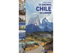 9783862658428 - 111 GRÜNDE CHILE ZU LIEBEN - Johanna Umbach Kartoniert (TB)