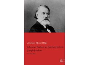 9783862678785 - Johannes Brahms im Briefwechsel mit Joseph Joachim - Andreas Moser (Hg ) Kartoniert (TB)