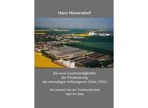 9783862892273 - Die zwei Geschwindigkeiten der Privatisierung der ehemaligen Volkseigenen Güter (VEG) - Hans Hünersdorf