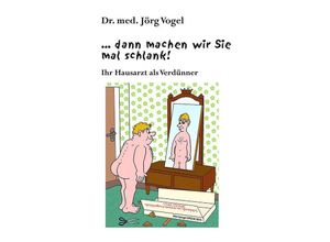 9783862892297 -  dann machen wir Sie mal schlank! - Jörg Vogel