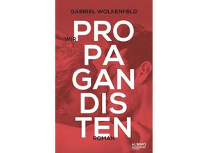 9783863003623 - Wir Propagandisten - Gabriel Wolkenfeld Gebunden