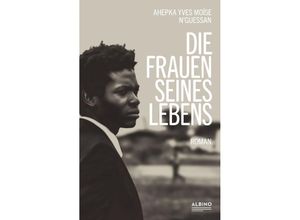 9783863003647 - Die Frauen seines Lebens - Ahepka Yves Moïse NGuessan Gebunden