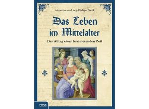 9783863131012 - Das Leben im Mittelalter - Annerose Sieck Jörg-Rüdiger Sieck Gebunden